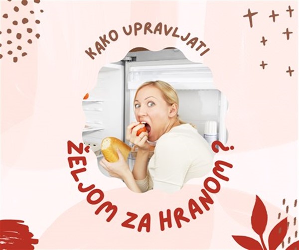 8 UČINKOVITIH NAČINA UPRAVLJANJA ŽELJOM ZA HRANOM